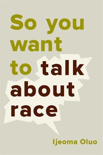 So You Want to Talk About Race (Hardback)