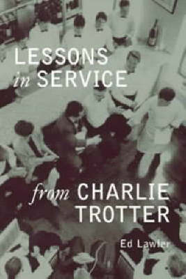 Lessons in Service from Charlie Trotter (Hardback)