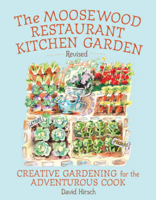 The Moosewood Restaurant Kitchen Garden: Creative Gardening for the Adventurous Cook (Paperback)
