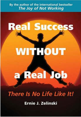 Real Success without a Real Job: There is No Life Like it (Paperback)