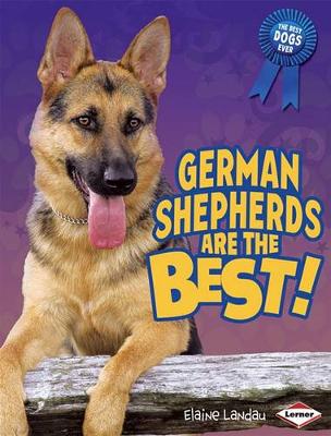 German Shepherds Are the Best! - Best Dogs Ever (Hardback)