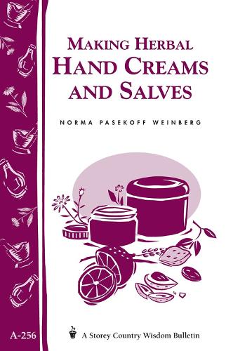 Making Herbal Hand Creams and Salves: Storey's Country Wisdom Bulletin A-256 (Paperback)