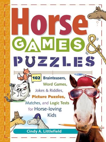Horse Games & Puzzles: 102 Brainteasers, Word Games, Jokes & Riddles, Picture Puzzlers, Matches & Logic Tests for Horse-Loving Kids (Paperback)