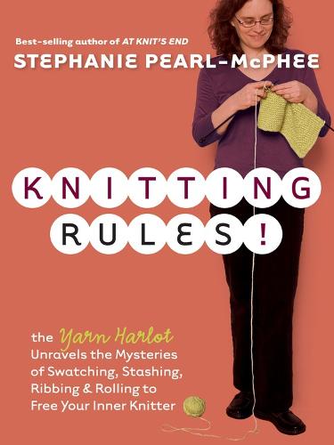 Knitting Rules!: The Yarn Harlot's Bag of Knitting Tricks (Paperback)