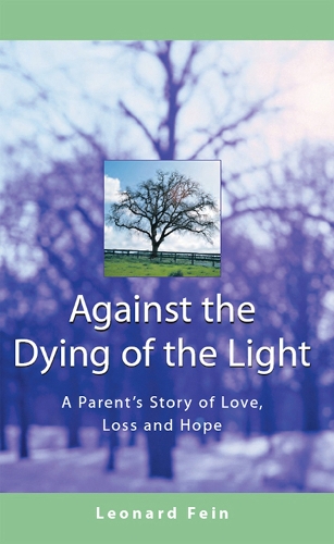 Against the Dying of the Light: A Father's Journey Through Loss (Hardback)