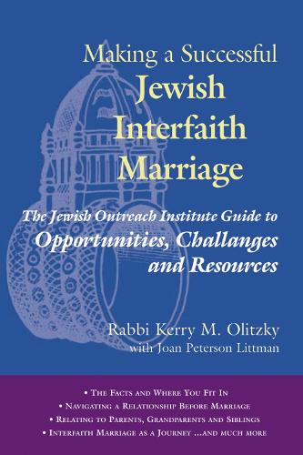 Making a Successful Jewish Interfaith Marriage: The Jewish Outreach Institute Guide to Opportunities Challenges and Resources (Paperback)