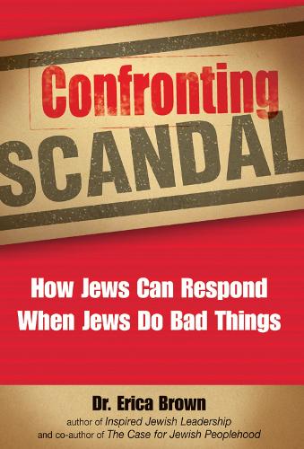 Confronting Scandal: How Jews Can Respond When Jews Do Bad Things (Hardback)
