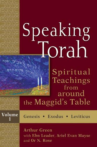 Speaking Torah, Volume 1: Volume 1: Spiritual Teachings from Around the Maggid's Table (Hardback)
