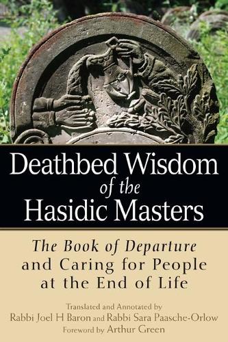 Deathbed Wisdom of the Hasidic Masters: The Book of Departure and Caring for People at the End of Life (Paperback)