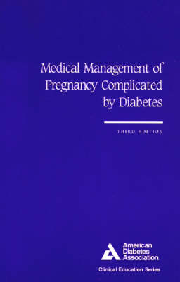 Medical Management of Pregnancy Complicated by Diabetes (Paperback)