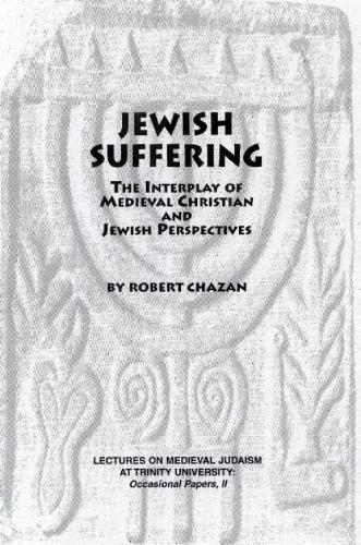 Jewish Suffering: The Interplay of Medieval Christian and Jewish Perspectives - Festschriften, Occasional Papers, and Lectures 11 (Paperback)