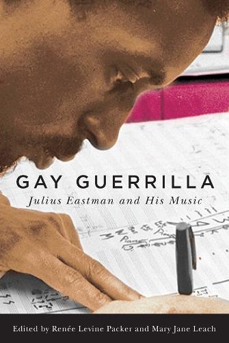 Gay Guerrilla: Julius Eastman and His Music - Eastman Studies in Music v. 129 (Hardback)