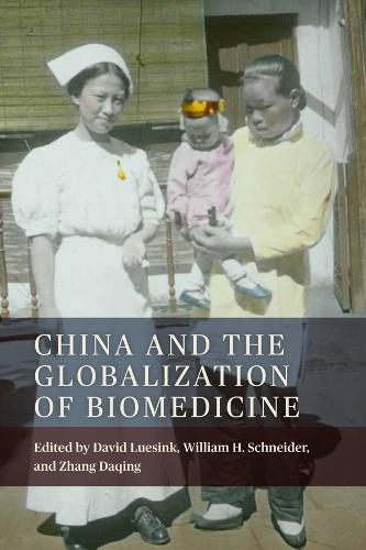 China and the Globalization of Biomedicine: 45 - Rochester Studies in Medical History (Hardback)