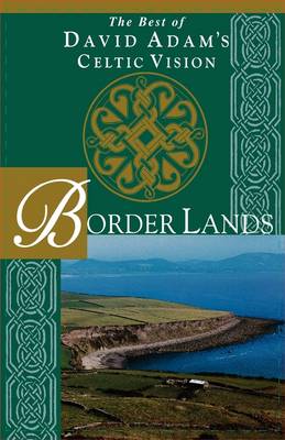 Border Lands: The Best of David Adam's Celtic Vision (Hardback)