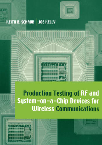 Production Testing of RF and System-on-a-chip Devices for Wireless Communications (Hardback)