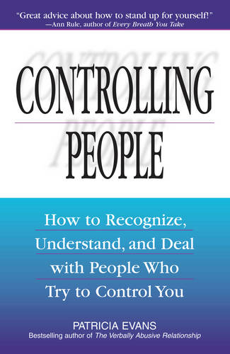 Controlling People: How to Recognize, Understand, and Deal With People Who Try to Control You (Paperback)