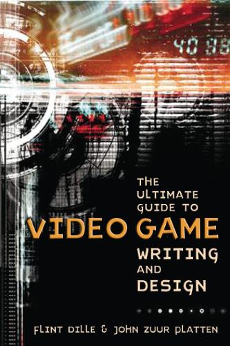 The Ultimate Guide to Video Game Writing and Design (Paperback)