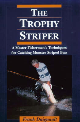 Trophy Striper: A Master Fisherman's Techniques for Catching Monster Striped Bass (Paperback)