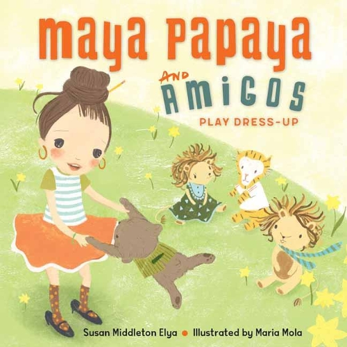 Maya Papaya and Amigos Play Dress-Up (Hardback)