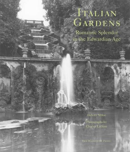 Italian Gardens: Romantic Splendor in the Edwardian Age (Hardback)