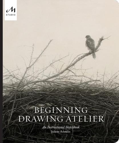 Beginning Drawing Atelier: An Instructional Sketchbook (Hardback)