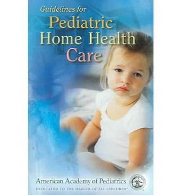 Guidelines for Pediatric Home Health Care (Paperback)