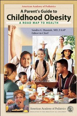 A Parent's Guide to Childhood Obesity: A Road Map To Health (Paperback)
