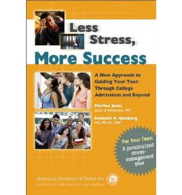 Less Stress, More Success: A New Approach to Guiding Your Teen Through College Admissions and Beyond (Paperback)