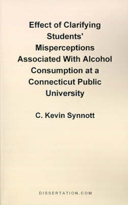 Effect of Clarifying Students' Misperceptions Associated with Alcohol Consumption at a Connecticut Public University (Paperback)