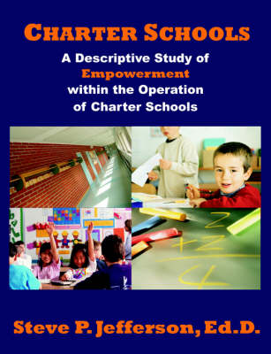Charter Schools: A Descriptive Study of Empowerment within the Operation of Charter Schools (Paperback)