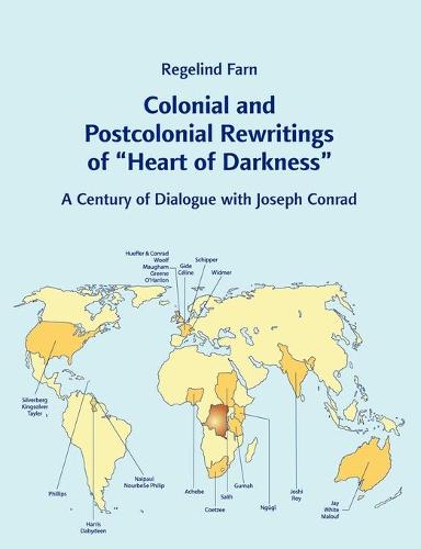 Colonial and Postcolonial Rewritings of Heart of Darkness: A Century of Dialogue with Joseph Conrad (Paperback)