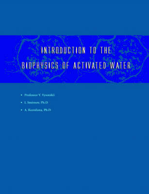 Introduction to the Biophysics of Activated Water (Paperback)