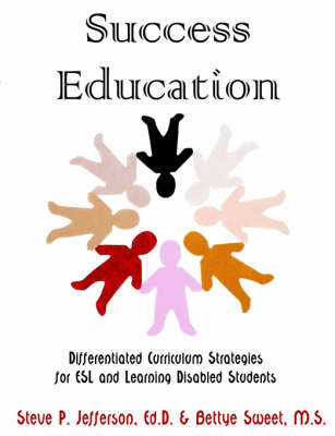 Success Education: Differentiated Curriculum Strategies for ESL and Learning Disabled Students (Paperback)