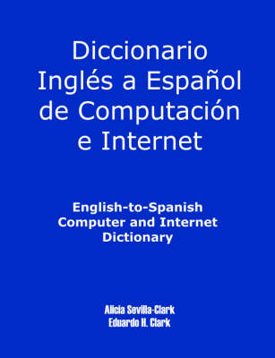English-To-Spanish Computer and Internet Dictionary (Paperback)