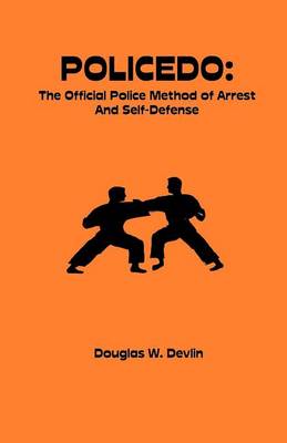 Policedo: The Official Police Method of Arrest and Self-Defense (Paperback)