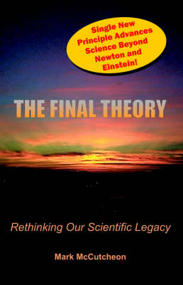 The Final Theory: Rethinking Our Scientific Legacy (Paperback)