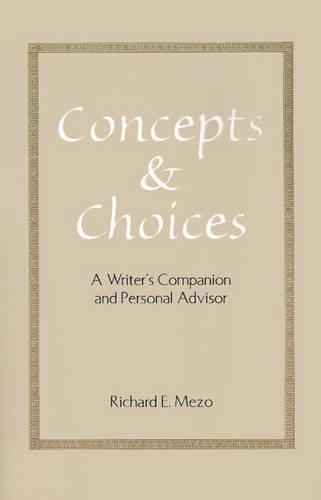 Concepts and Choices: A Writer's Companion and Personal Advisor (Paperback)
