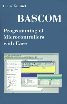 BASCOM Programming of Microcontrollers with Ease: An Introduction by Program Examples (Paperback)