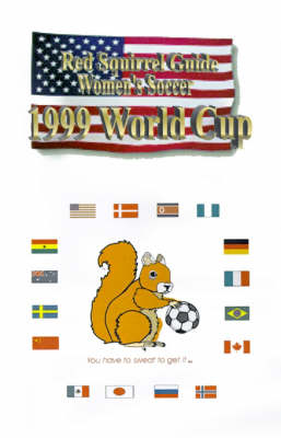 Red Squirrel Guide to Women's Soccer 1999 World Cup (Paperback)
