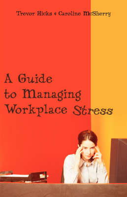 A Guide to Managing Workplace Stress (Paperback)