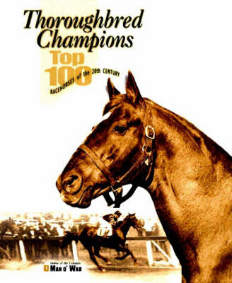 Thoroughbred Champions: Top 100 Racehorses of the 20th Century (Paperback)