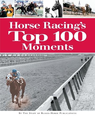Horse Racing's Top 100 Moments (Paperback)