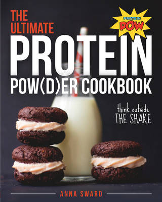 The Ultimate Protein Powder Cookbook: Think Outside the Shake (Paperback)