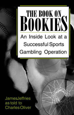 The Book on Bookies: An Inside Look at a Successful Sports Gambling Operation (Paperback)