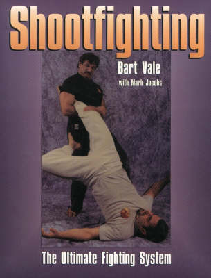 Shootfighting: The Ultimate Fighting System (Paperback)
