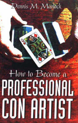 How to Become a Professional Con Artist (Paperback)