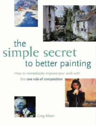 The Simple Secret to Better Painting (Paperback)