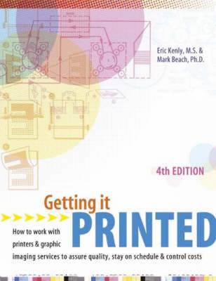 Getting it Printed: How to Work with Printers and Graphic Imaging Services to Assure Quality, Stay on Schedule and Control Costs (Paperback)