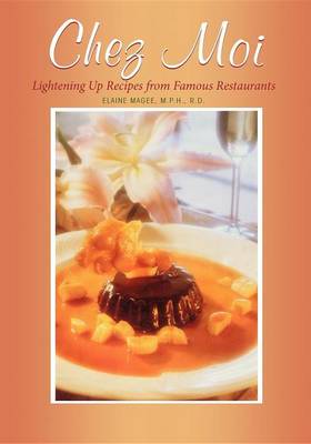 Chez Moi: Lightening Up Recipes from Famous Restaurants (Paperback)