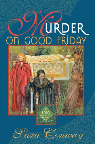 Murder on Good Friday - Lord Godwin Medieval Mystery S. (Hardback)